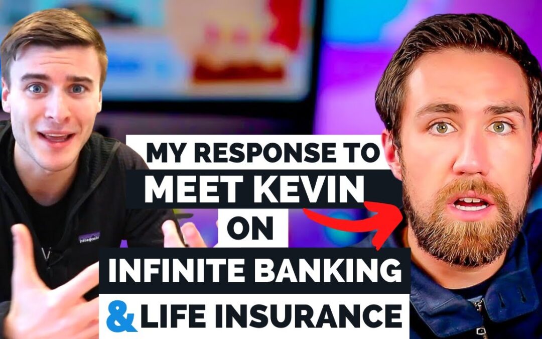 My Response to "Meet Kevin" On Infinite Banking and Life Insurance