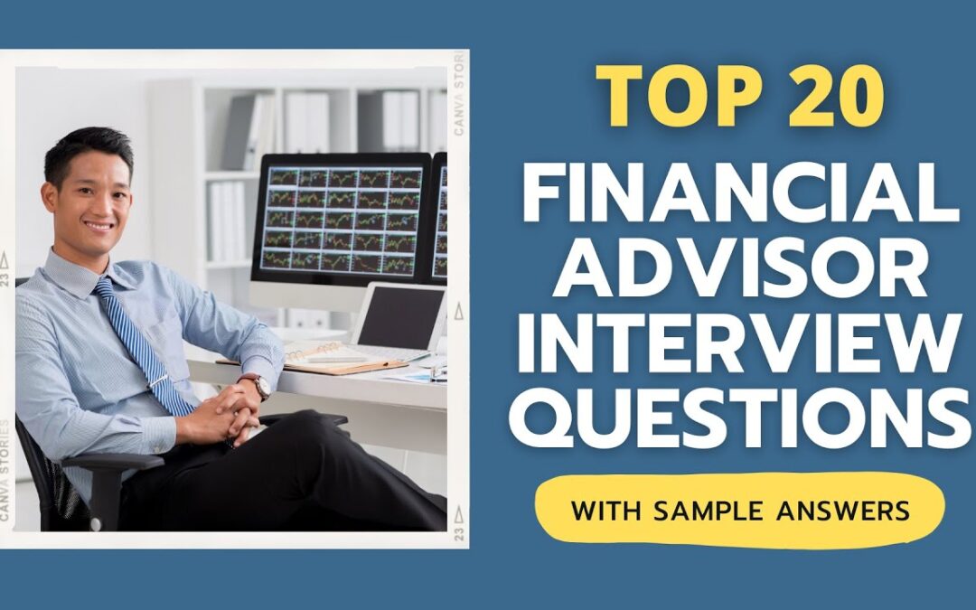 Top 20 Financial Advisor Interview Questions and Answers for 2022