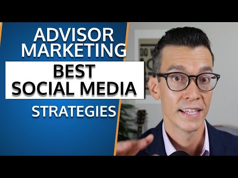 What Social Media Works Best For Financial Advisors? Tips for Advisor Marketing and Communication.