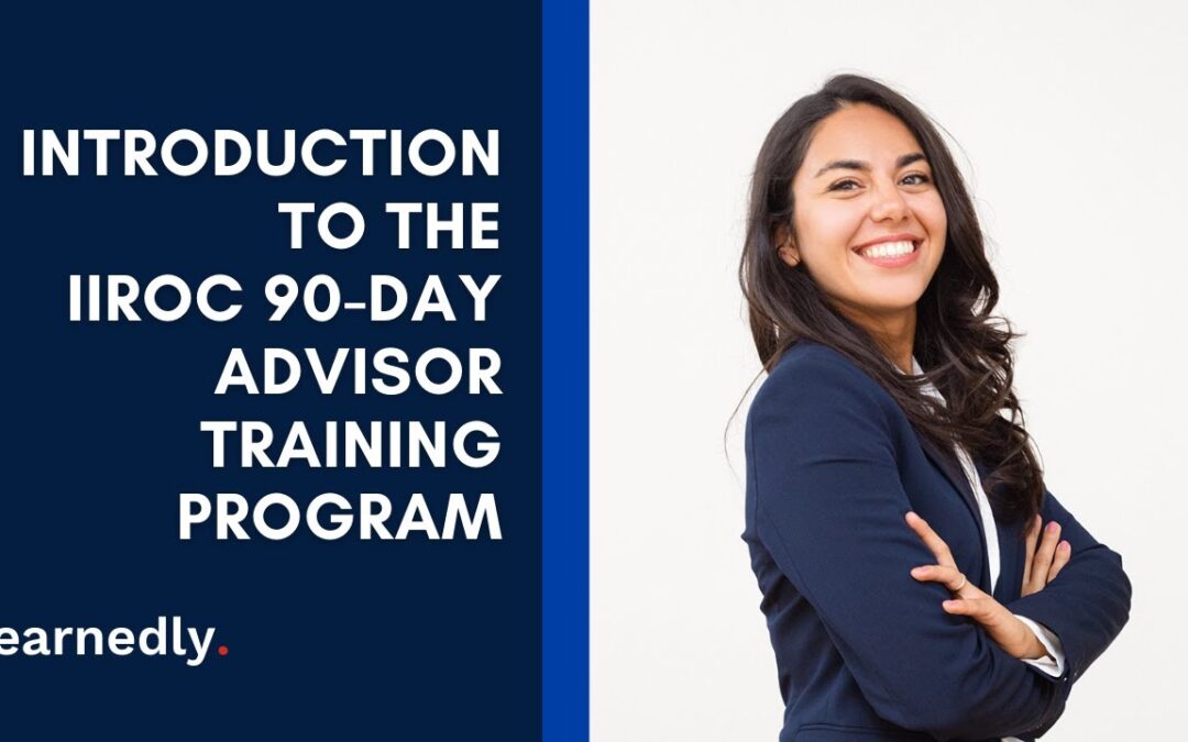 Introduction to the IIROC 90-Day Advisor Training Program - Learnedly