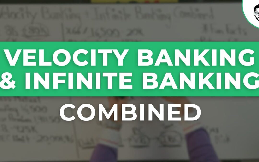 Velocity Banking & Infinite Banking Combined 2021
