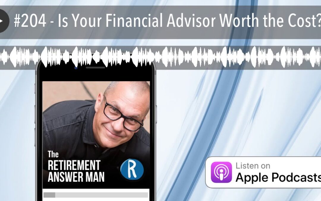 #204 - Is Your Financial Advisor Worth the Cost?
