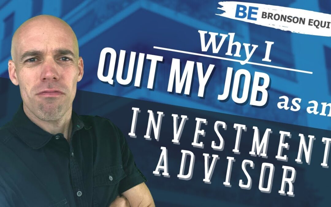 Why I Quit My Job as an Investment Advisor