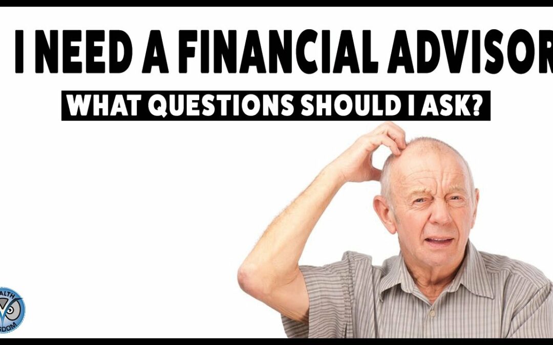 What Questions Should I Ask A Financial Advisor?