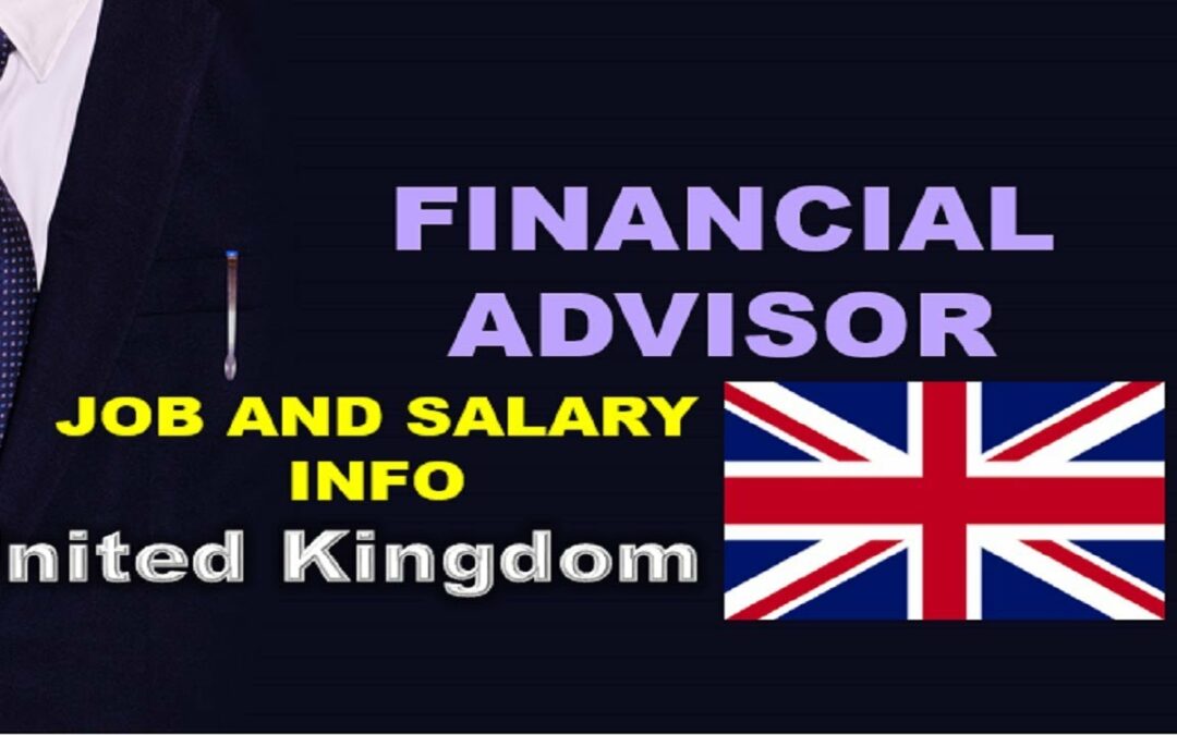 Financial Advisor Salary in The UK - Jobs and Wages in the United Kingdom