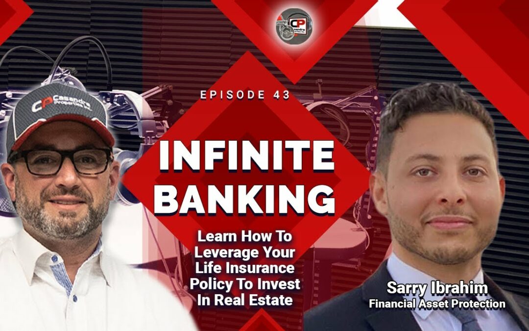 Infinite Banking {Ep.43} Learn How To Leverage Your Life Insurance Policy To Invest In Real Estate